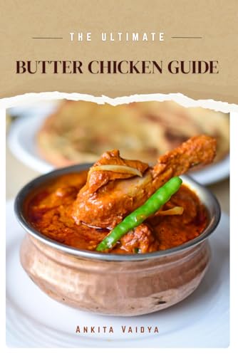 The Ultimate Butter Chicken Guide