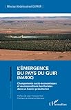 L'&Atilde;&copy;mergence du pays du Guir (Maroc): Changements socio-&Atilde;&copy;conomiques et recompositions territoriales dans un bassin pr&Atilde;&copy;saharien (French Edition)