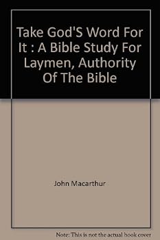 Take God's word for it : a Bible study for laymen, authority of the Bible