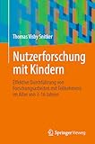Nutzerforschung mit Kindern: Effektive Durchführung von Forschungsarbeiten mit Teilnehmern im Alter von 3-16 Jahren