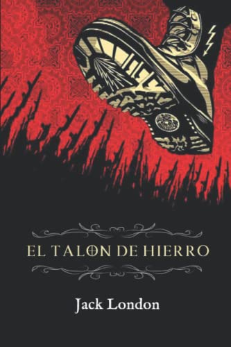El Talón de Hierro (Edición completa y anotada)