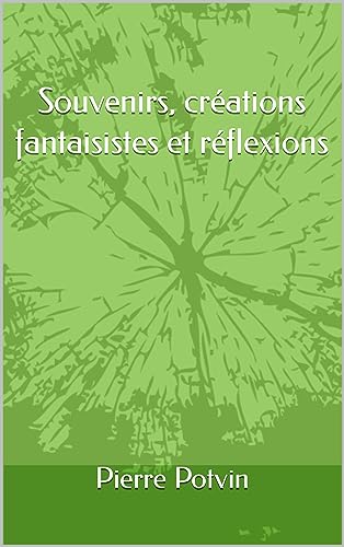 Souvenirs, créations fantaisistes et réflexions
