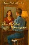 WHEN THE WIND BLOWS AGAINST (English Edition)