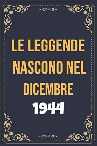 Le leggende nascono nel dicembre del 1944: Libro Degli Ospiti Per Scrivere Auguri E Messaggi - Da Personalizzare - Regalo Per Uomini, Donne E Amici ,taccuino a righe