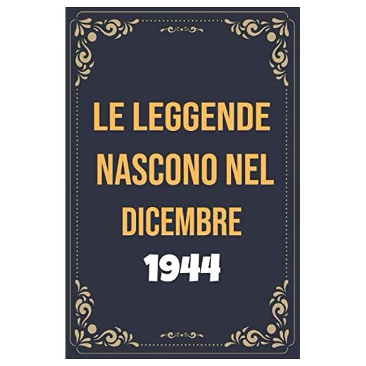 Le leggende nascono nel dicembre del 1944: Libro Degli Ospiti Per Scrivere Auguri E Messaggi - Da Personalizzare - Regalo Per Uomini, Donne E Amici ,taccuino a righe