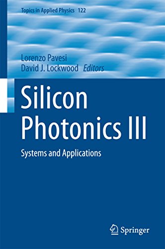 Silicon Photonics III: Systems and Applications (Topics in Applied Physics Book 122)