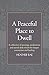 A Peaceful Place to Dwell: A Collection of Musings, Meditations and Sacred Daily Rituals for Deeper Connection and Healing