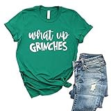 Grinch shirt, Christmas Shirt,Grinch Shirt for Adults, Grinch Shirt for Kids, What up Grinches Shirt