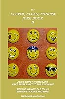 The Clever, Clean, Concise Joke Book II 1329556364 Book Cover