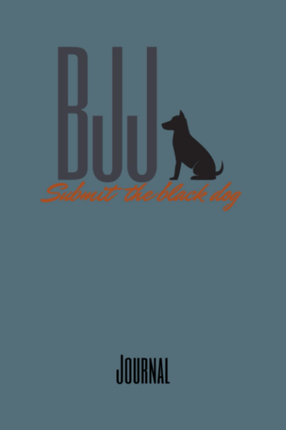 BJJ SUBMIT THE BLACK DOG: You can't lose in Jui Jitsu you either win or learn.Carlos Gracie Senior Paperback – Big Book, 12 October 2021