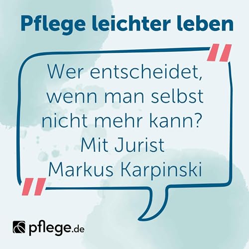 Wer entscheidet, wenn man selbst nicht mehr kann? Mit Jurist Markus Karpinski