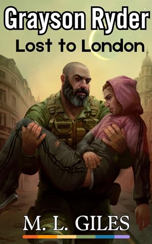 Grayson Ryder: Lost to London : (Part 3 of the Grayson Ryder post-apocalyptic, gay romance trilogy)