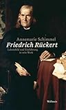 Friedrich Rückert: Lebensbild und Einführung in sein Werk - Herausgeber: Rudolf Kreutner Annemarie Schimmel 