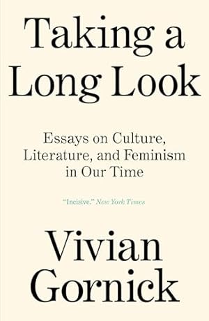 Taking A Long Look: Essays on Culture, Literature and Feminism in Our Time