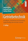 Getriebetechnik: Grundlagen, Entwicklung und Anwendung ungleichmäßig übersetzender Getriebe