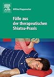 Fälle aus der therapeutischen Shiatsu-Praxis - Wilfried Rappenecker 