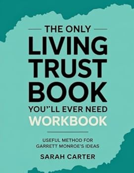 Paperback The Only Living Trusts Book You'll Ever Need Workbook: Useful Method for Garrett Monroe's Ideas Book