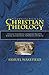 Christian Theology: A Concise, Comprehensive, and Systematic View of the Evidences, Doctrines, Morals, and Institutions of Christianity