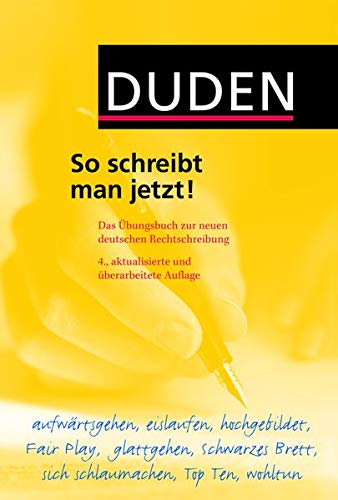 Duden - So schreibt man jetzt!: Das Übungsbuch zur neuen deutschen Rechtschreibung (Duden Ratgeber) Duden - So schreibt man jetzt!: Das Übungsbuch zur neuen deutschen Rechtschreibung (Duden Ratgeber)