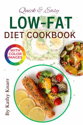 Quick & Easy Low Fat Diet Cookbook: Essential Recipes for Healthy Living with Easy, Wholesome Meals and Delightful Images