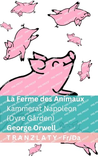 La Ferme des Animaux / Kammerat Napoleon (Dyre Gården): Tranzlaty Français Dansk (French Edition)