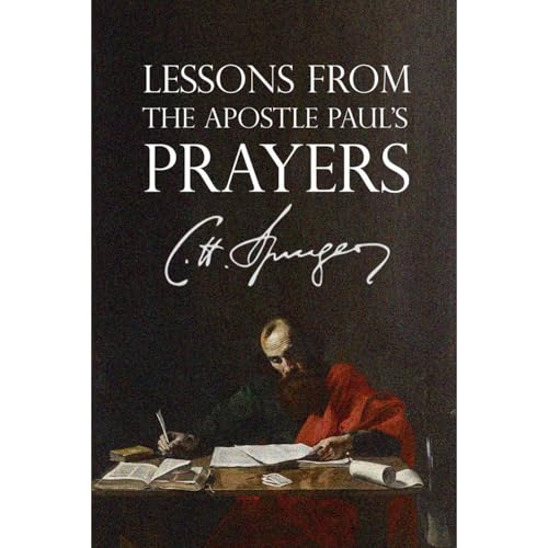 Charles Spurgeon's Lessons from the Apostle Paul's Prayers episode artwork