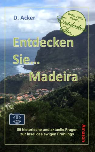 Entdecken Sie Madeira: 50 historische und aktuelle Fragen zur Insel des ewigen Frühlings