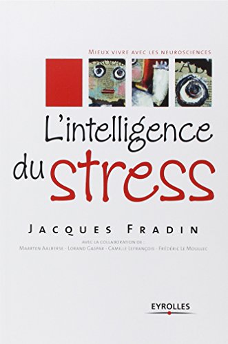 L'intelligence du stress (Mieux vivre avec les neurosciences)