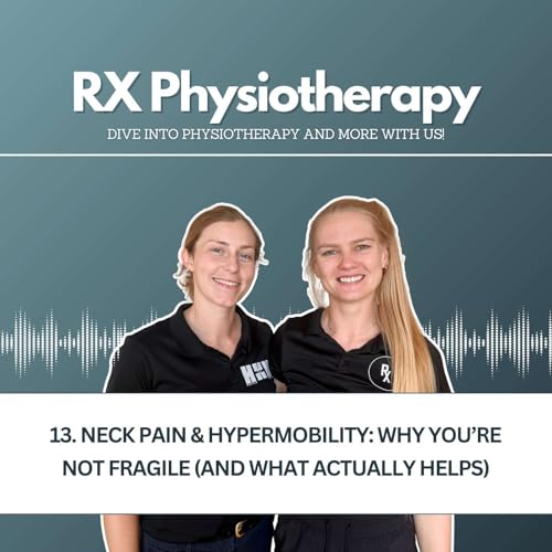13. Neck Pain & Hypermobility: Why You&rsquo;re Not Fragile (and What Actually Helps)