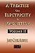 A Treatise On Electricity And Magnetism - Volume Two - Illustrated