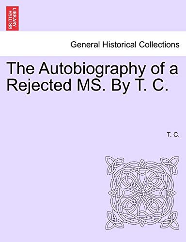 The Autobiography of a Rejected Ms. by T. C.