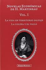 Novelas Económicas De Harriet Martineau - Volumen I: La vida en el territorio salvaje. La colina y el valle: 1