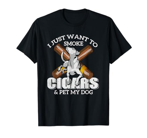 Camiseta con texto en inglés "I Just Want to Smoke Cigars and Pet my Dog" Camiseta