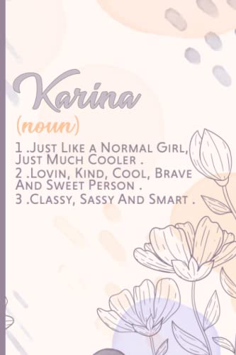 Karina :Funny Karina Definition : Personalized Name Journal for Karina |Cute Personalized Name Definition Journal For Girls Called Karina ,christmas ... girls ... journal Paperback|6x9 Inches , 120