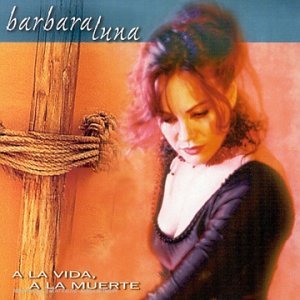 A La Vida a La Muerte [Audio CD] Luna, Barbara