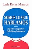luis rojas marcos libros pdf  Somos lo que hablamos: El poder terapéutico de hablar y hablarnos (Clave)