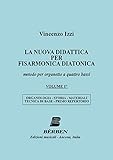  La nuova didattica per fisarmonica diatonica. Volume 1. Metodo per organetto a quattro bassi - volume 1°: organologia, storia, materiali, tecnica di base, primo repertorio