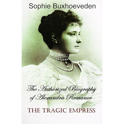 The Tragic Empress by Sophie Buxhoeveden episode artwork