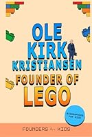 Ole Kirk Kristiansen: Founder of LEGO: Biographies for Kids (Founders for Kids) B0F5PTR2Z8 Book Cover