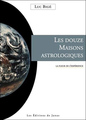 Les douze Maisons astrologiques - La fleur de l'expérience