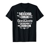 mexicano chingo - ser de Guanajuato mas cabron T-Shirt