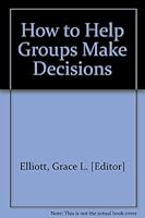 How to Help Groups Make Decisions B004V7GXRC Book Cover