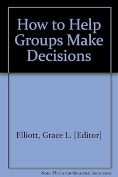 Hardcover How to Help Groups Make Decisions Book