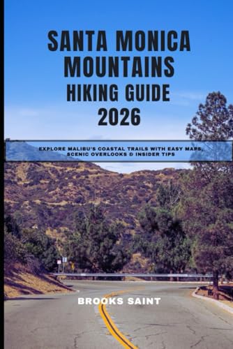 SANTA MONICA MOUNTAINS HIKING GUIDE 2026: EXPLORE MALIBU’S COASTAL TRAILS WITH EASY MAPS, SCENIC...