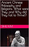 Ancient Chinese Philosophy and Religions: What were They, and Why did They Fail to Thrive? (English Edition)