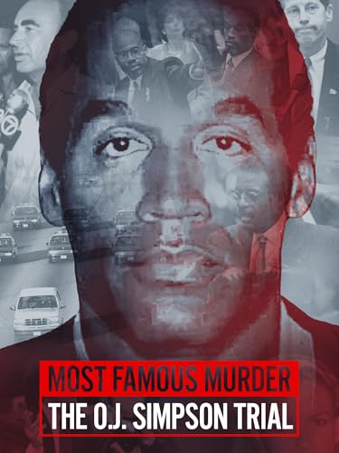 Most Famous Murder: The O.J. Simpson Trial
