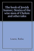 The book of Jewish humor;: Stories of the wise men of Chelem and other tales B0007DQ748 Book Cover