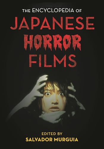 The Encyclopedia of Japanese Horror Films (National Cinemas)