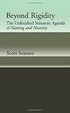 Beyod Rigidity: THe Unfinished Semantic Agenda of Naming & Necessity: The Unfinished Semantic Agenda of Naming and Necessity by Scott Soames (2003-07-24)