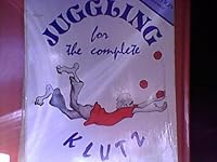 Juggling for the Complete Klutz, Second (2nd) Edition B002GPNKH2 Book Cover